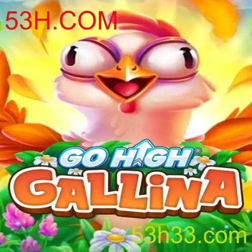 GoHighGallina: Descubra o Jogo Inovador em 53H.COM